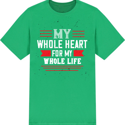 Valentine's Day Unisex T-Shirt - My Whole Heart For Life