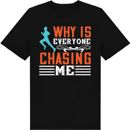 "Why Is Everyone Chasing Me" Unisex T-Shirt | Runner's Edition