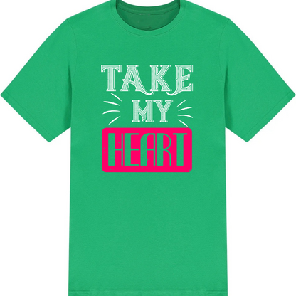 "Take My Heart" Unisex T-Shirt | Valentine's Day Special