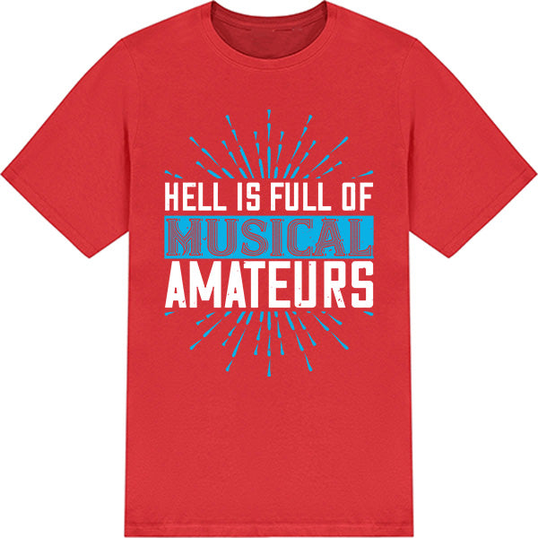 Unisex 'Hell Is Full Of Musical Amateurs' T-Shirt | Music Lovers