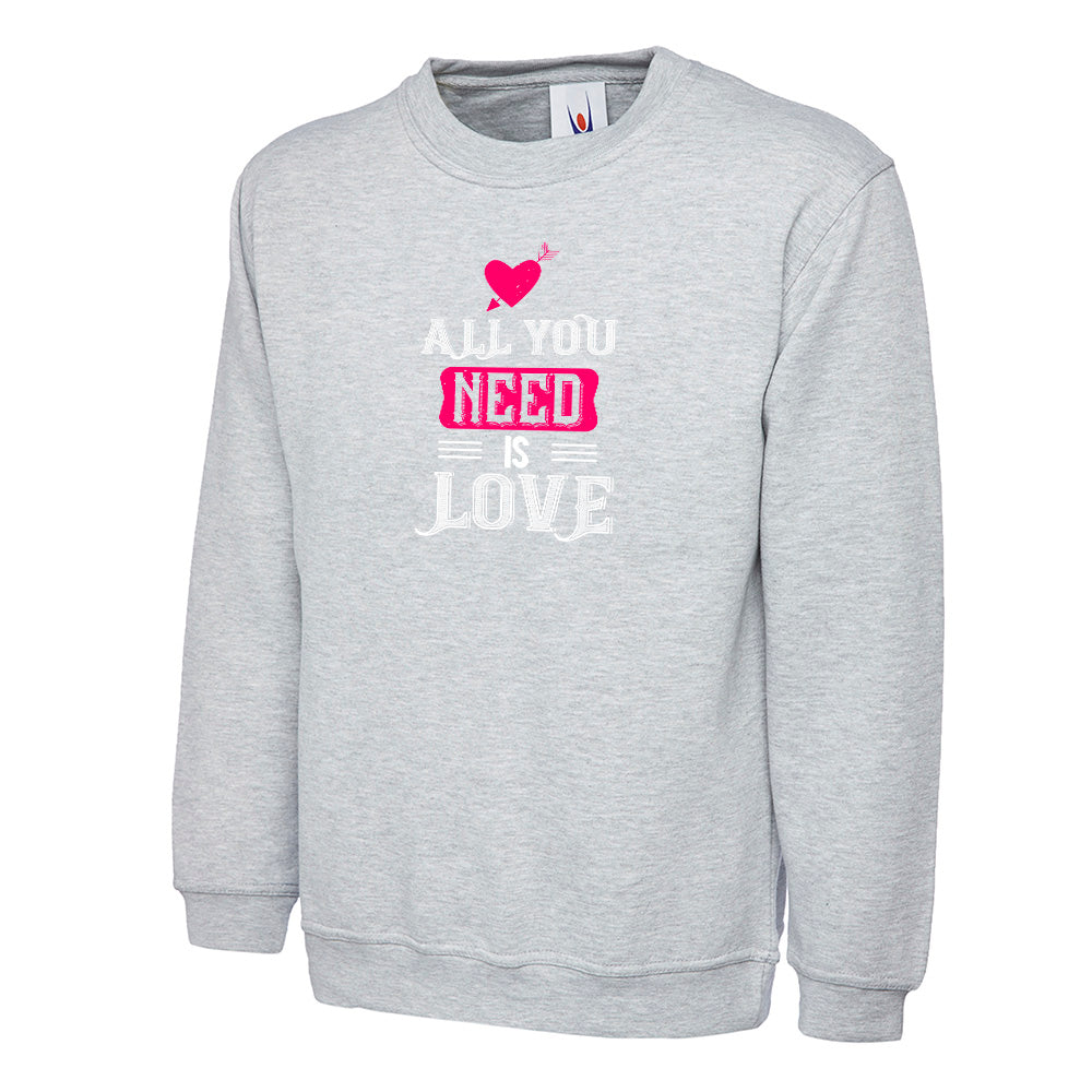 All You Need Is Love  Unisex Sweatshirt | Valentine's Day Special