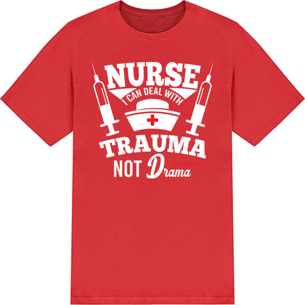 Nurse Pride Unisex T-Shirt - Deal With Trauma Not Drama