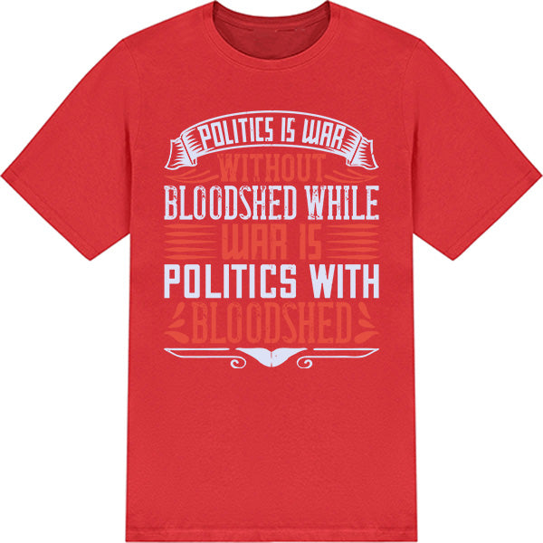 "Politics Is War" Unisex T-Shirt | Bold Political Apparel