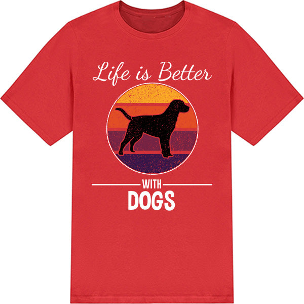 "Life Is Better With Dogs" T-Shirt | Perfect for Dog Lovers