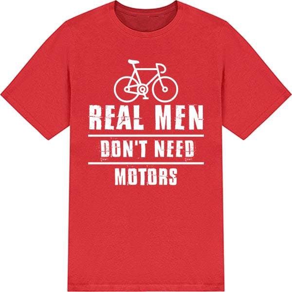 "Real Men Don’t Need Motors" T-Shirt | Unisex Bicycle Tee