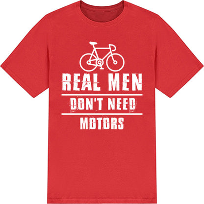 "Real Men Don’t Need Motors" T-Shirt | Unisex Bicycle Tee