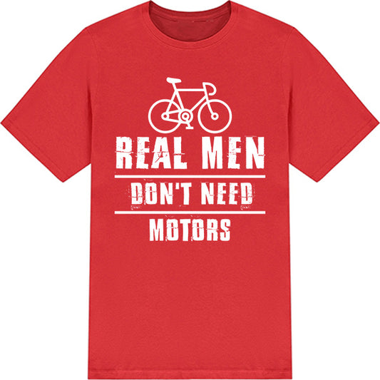 "Real Men Don’t Need Motors" T-Shirt | Unisex Bicycle Tee