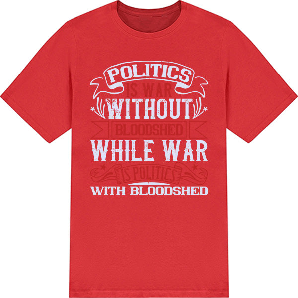 "Politics Is War" Unisex T-Shirt | Political Statements Collection