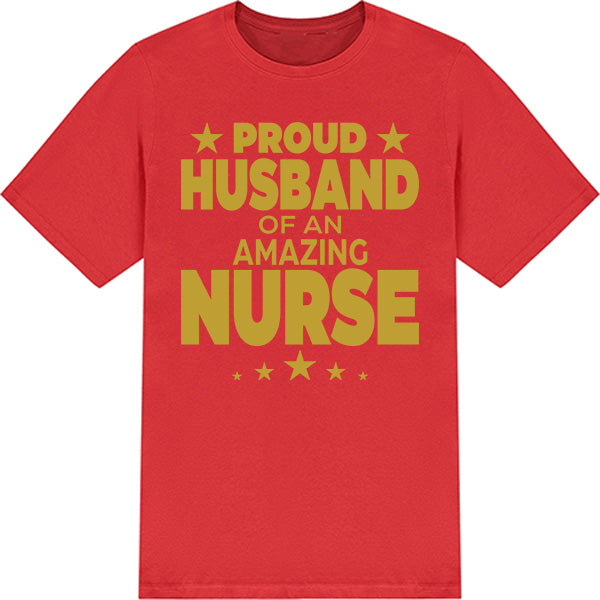 Proud Husband of Nurse T-Shirt | Celebrate Nurse Pride