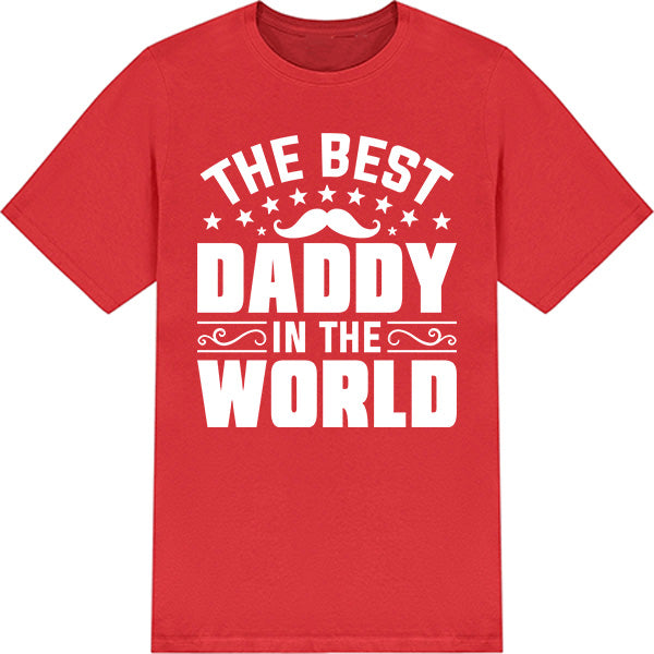 Best Daddy in the World T-Shirt | Unisex | Dad's Favorites