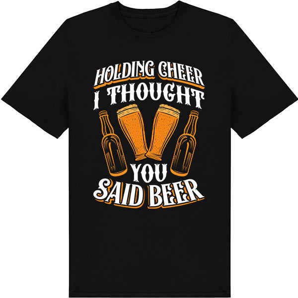 Funny Equestrian T-Shirt - 'Holding Cheer I Thought You Said Beer'