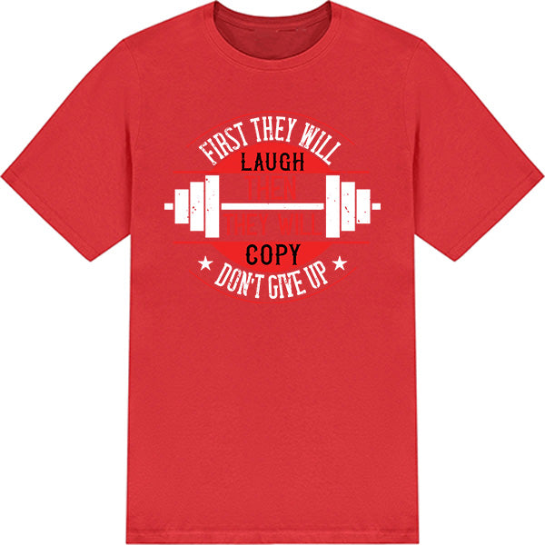 "First They Will Laugh" Unisex T-Shirt | Fitness Focus Collection