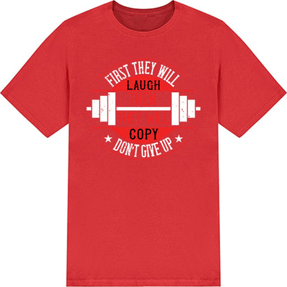 "First They Will Laugh" Unisex T-Shirt | Fitness Focus Collection