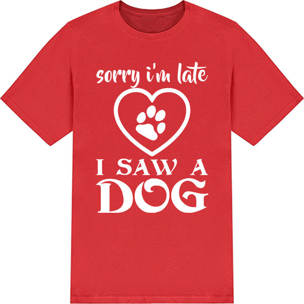 "Sorry I Am Late" Dog Lover T-Shirt | Unisex Equestrian Apparel