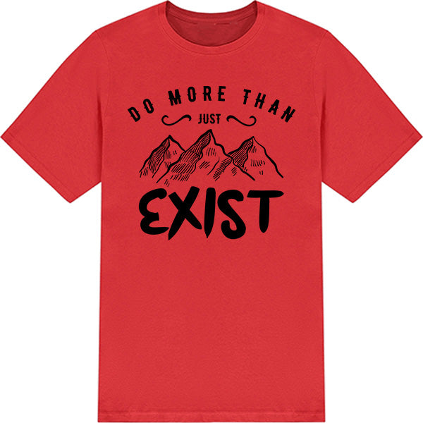 "Do More Than Just Exist" Unisex T-Shirt | Ideal for Camping