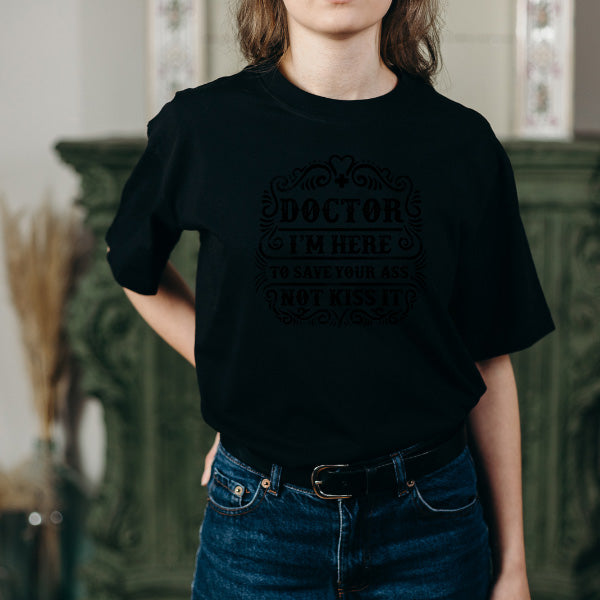 Doctor's Choice Unisex T-Shirt - Save Your Ass, Not Kiss It