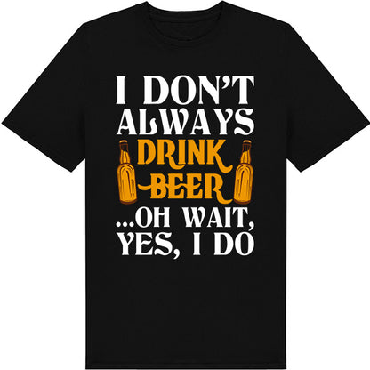 "I Don't Always Drink Beer" Unisex T-Shirt | Equestrian Apparel