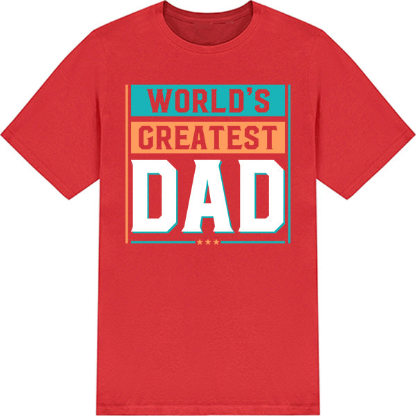 World's Greatest Dad T-Shirt | Unisex | Dad's Favorites