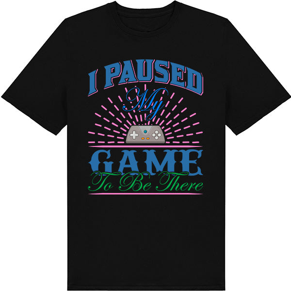 "I Paused My Game To Be There" T-Shirt | Premium Equestrian Apparel