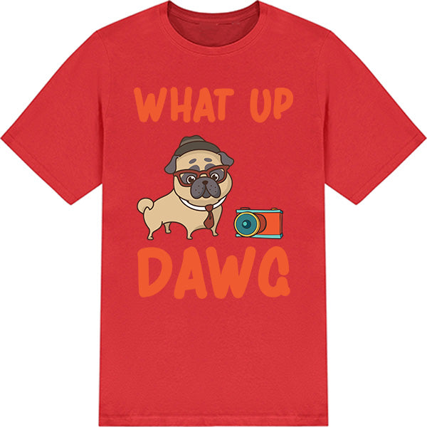 "What Up Dawg" Unisex T-Shirt | Ideal for Dog Lovers