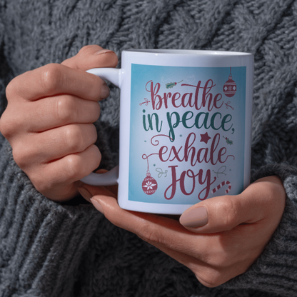 Shop the "Breathe In Peace, Exhale Joy" Christmas Mug - Perfect Holiday Gift for Coffee and Tea Lovers