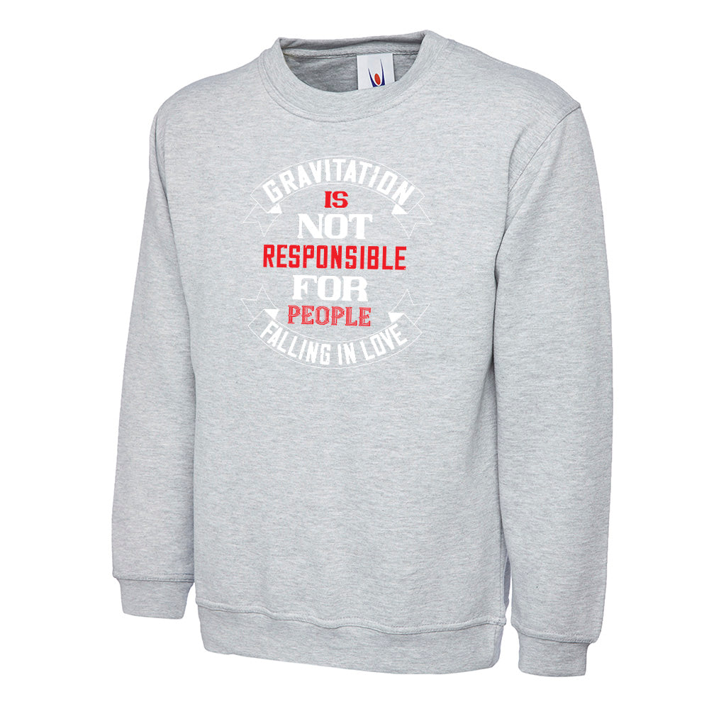 Gravitation Is Not Responsible  Unisex Sweatshirt | Valentine's Day Special