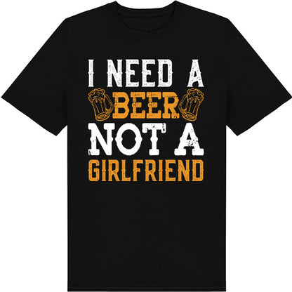 "I Need A Beer Not A Girlfriend" T-Shirt | Unisex Equestrian Apparel