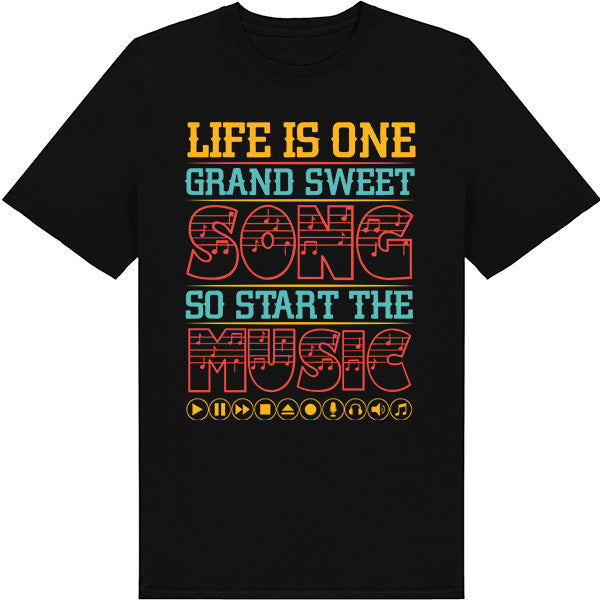 Life Is One Grand Sweet Song T-Shirt | Unisex Music Tee