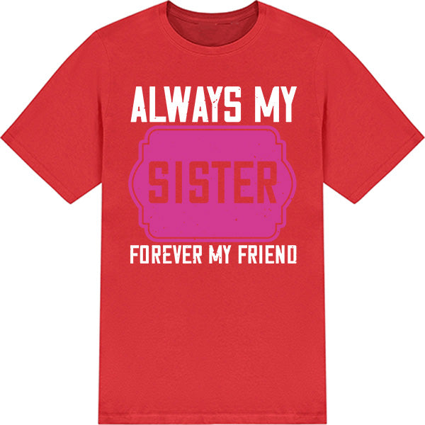 Sister's Favorite Unisex T-Shirt | Always My Sister, Forever