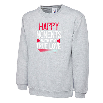 Happy Moments With My True Love  Unisex Sweatshirt | Valentine's Day Special