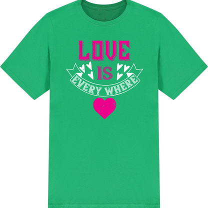 "Love Is Everywhere" Unisex T-Shirt | Valentine's Day Special