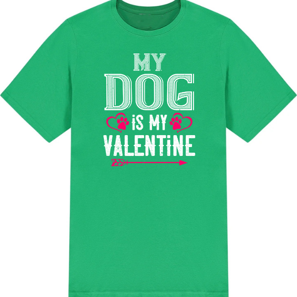 My Dog Is My Valentine T-Shirt | Valentine's Day Special