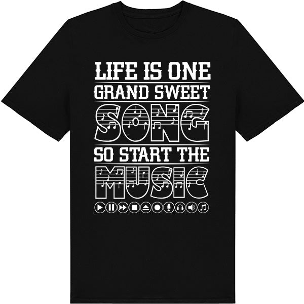 Life Is One Grand Sweet Song T-Shirt | Perfect for Music Lovers