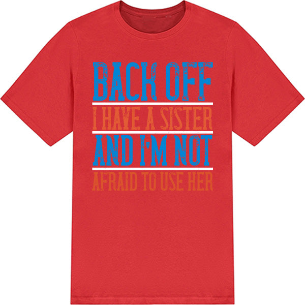 Back Off Sister T-Shirt | Perfect Gift for Siblings