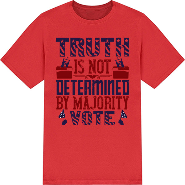 "Truth Is Not Determined" Unisex T-Shirt | Political Collection