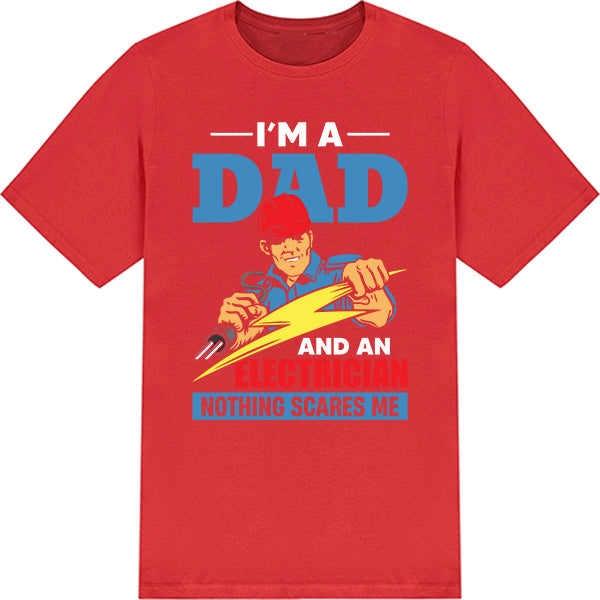 "I'm A Dad And An Electrician" T-Shirt | Top Dad Picks