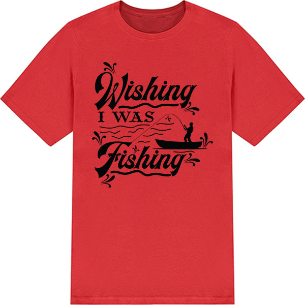 "Wishing I Was Fishing" Unisex T-Shirt | Ideal for Anglers