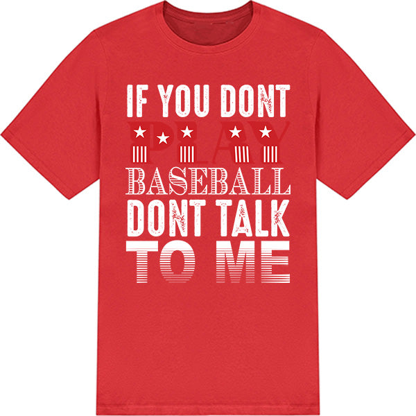 "If You Don't Play Baseball Don't Talk To Me" T-Shirt | Equestrian