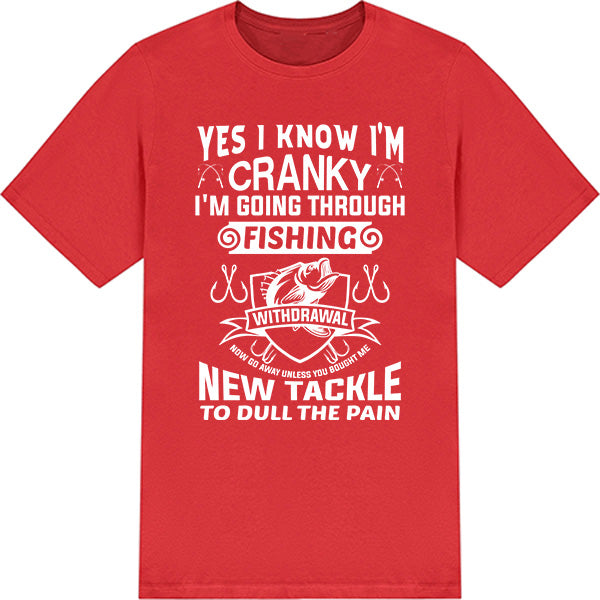 "Yes I Know I’m Cranky" T-Shirt | Unisex Fishing Tee