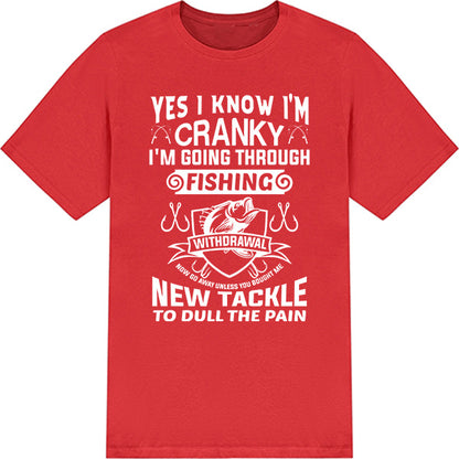 "Yes I Know I’m Cranky" T-Shirt | Unisex Fishing Tee