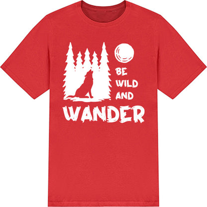 Be Wild and Wander Unisex T-Shirt | Ideal for Camping