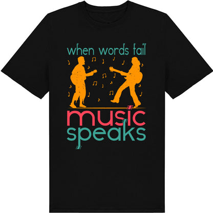 "When Words Fail Music Speaks" T-Shirt | Unisex & Stylish