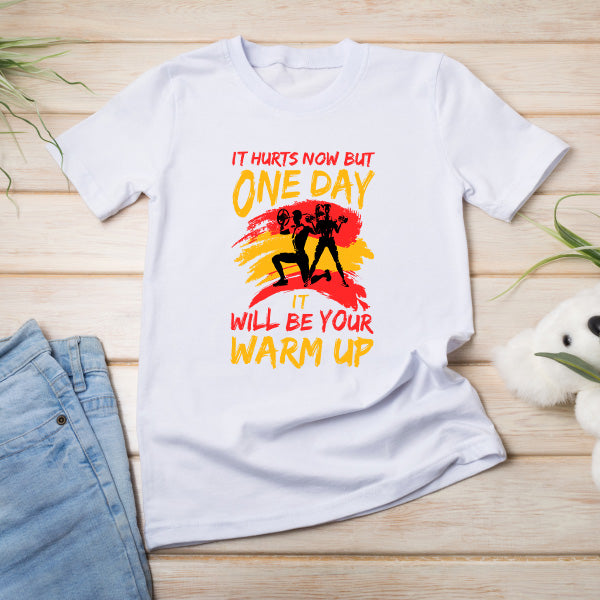 "It Hurts Now But One Day Will Be Your Warm Up" T-Shirt | Gym