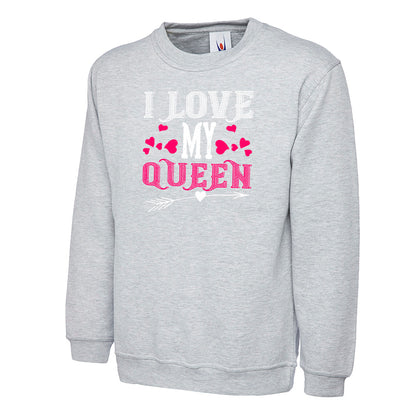 I Love My Queen  Unisex Sweatshirt | Valentine's Day Special