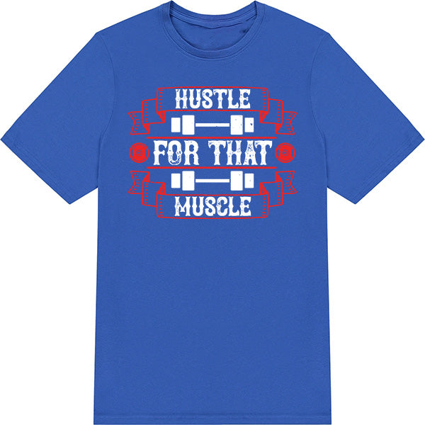 Hustle For That Muscle Unisex T-Shirt | Fitness Collection