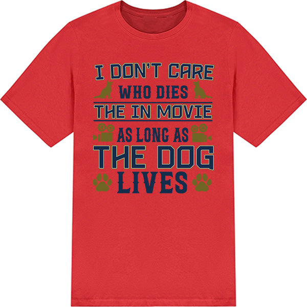 Dog Lovers' T-Shirt - 'I Don't Care Who Dies' Unisex Tee