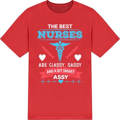 Ultimate Nurses' Pride T-Shirt: Classy, Sassy & Smart Assy