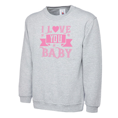 I Love You Baby  Unisex Sweatshirt | Valentine's Day Special