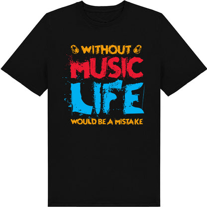 "Without Music Life Would Be A Mistake" T-Shirt | Unisex