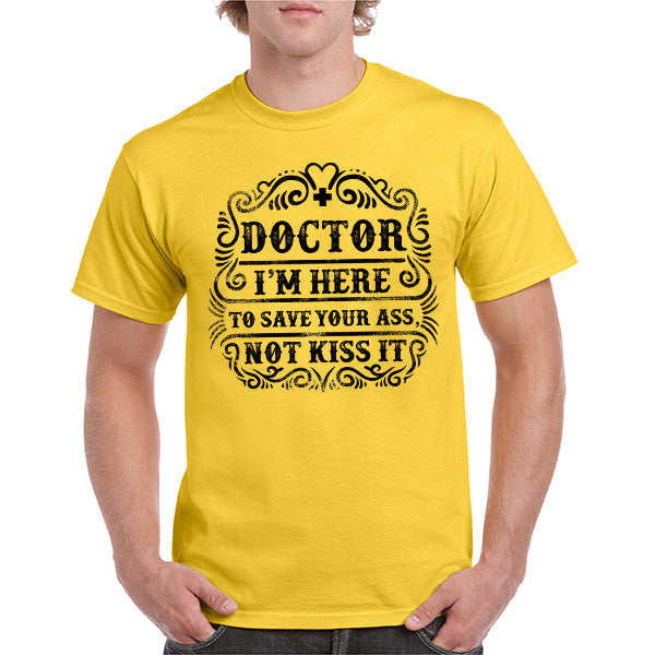 Doctor's Choice Unisex T-Shirt - Save Your Ass, Not Kiss It